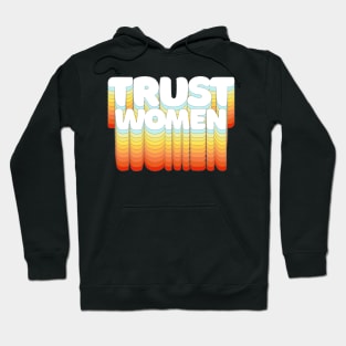 Trust Women / Typographic Feminist Statement Design Hoodie